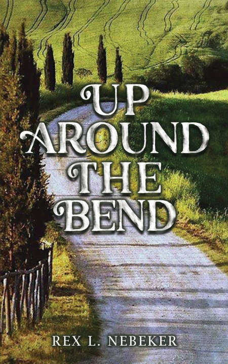 Knjiga UP AROUND THE BEND Rex L. Nebeker