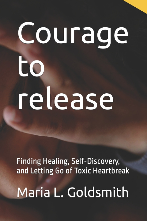 Kniha Courage to release Maria L. Goldsmith