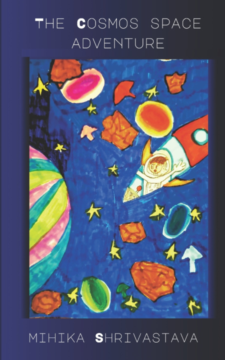 Kniha The Cosmos Space Adventure Mihika Shrivastava