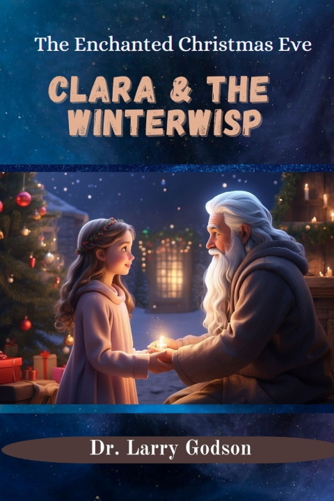 Knjiga CLARA & THE WINTERWISP Dr. Larry Godson