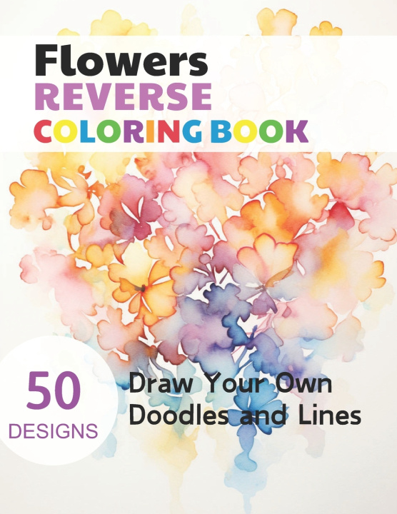 Book Flowers Reverse Coloring Book Claudie Simonis