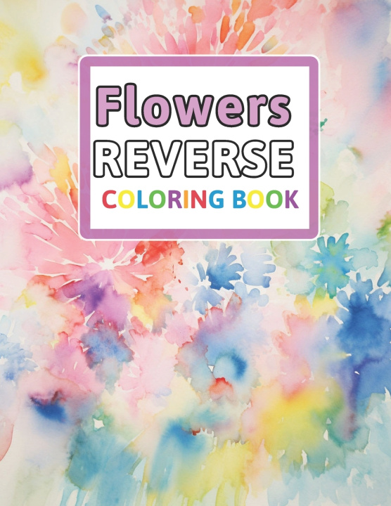 Knjiga Flowers Reverse Coloring Book Florence Spencer