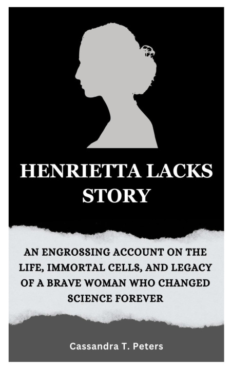 Kniha HENRIETTA LACKS STORY Cassandra T. Peters