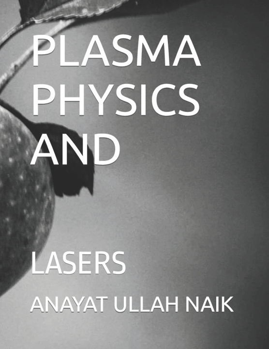 Kniha PLASMA PHYSICS AND ANAYAT ULLAH NAIK