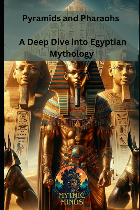 Knjiga Pyramids and Pharaohs Mythic Minds