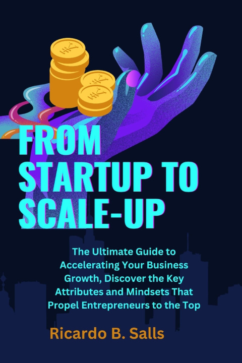 Knjiga FROM STARTUP TO SCALE-UP Ricardo B. Salls