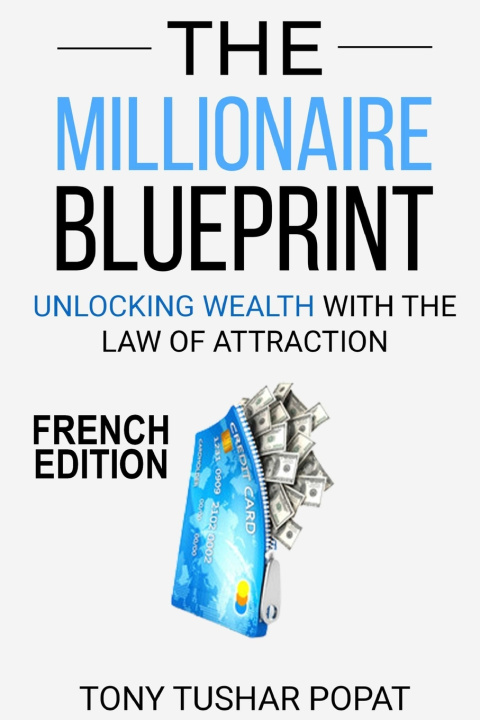 Knjiga The Millionaire Blueprint - French Edition Tony Tushar Popat