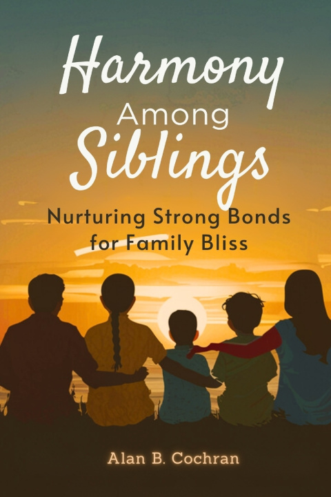 Book Harmony Among Siblings Alan B. Cochran