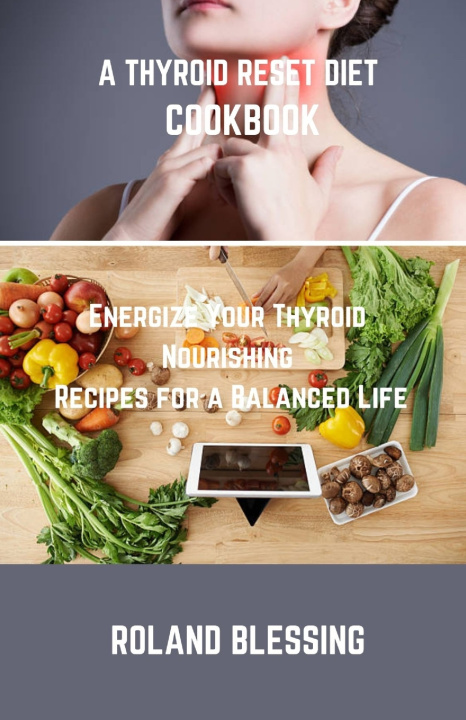 Kniha A THYROID RESET DIET COOKBOOK ROLAND BLESSING