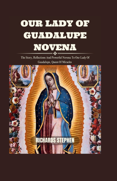 Kniha Our Lady Of Guadalupe Novena Richards Stephen