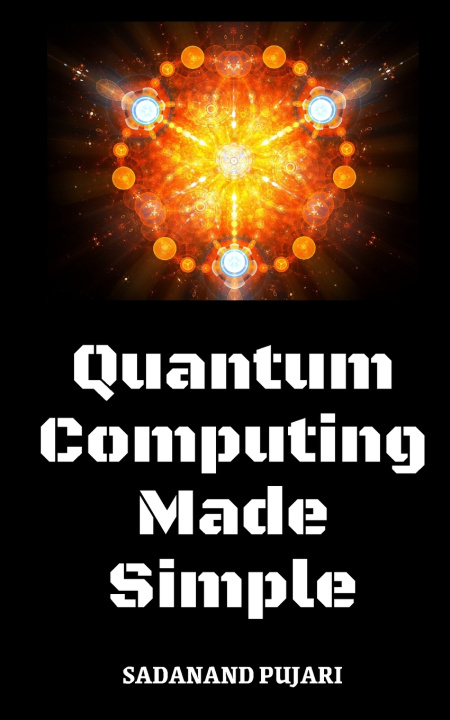Knjiga Quantum Computing Made Simple SADANAND PUJARI