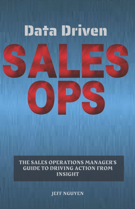 Kniha Data Driven Sales Ops Jeff Nguyen