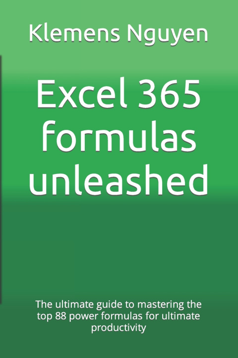 Kniha Excel 365 formulas unleashed Klemens Nguyen