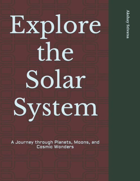 Kniha Explore the Solar System Akshay Srivatsa
