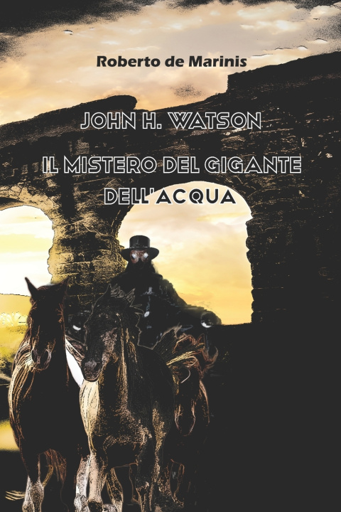 Kniha John H. Watson - Il mistero del gigante dell'acqua Roberto de Marinis