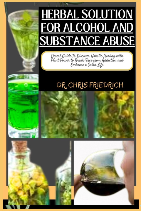Kniha HERBAL SOLUTION FOR ALCOHOL AND SUBSTANCE ABUSE DR. CHRIS FRIEDRICH