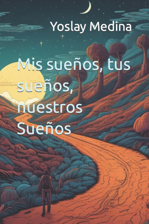 Book Mis sueños; Tus Sueños, Nuestros Sueños Yoslay Medina