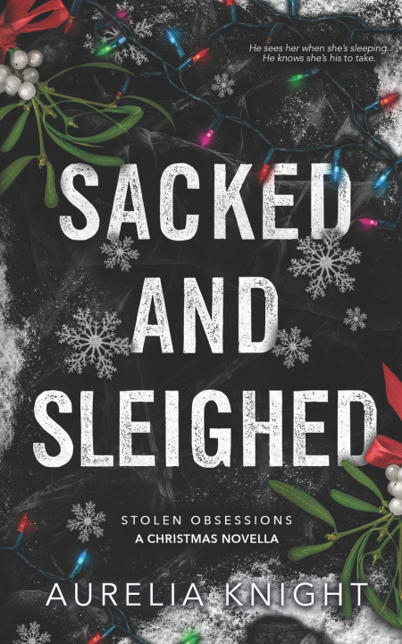 Knjiga Sacked and Sleighed Aurelia Knight