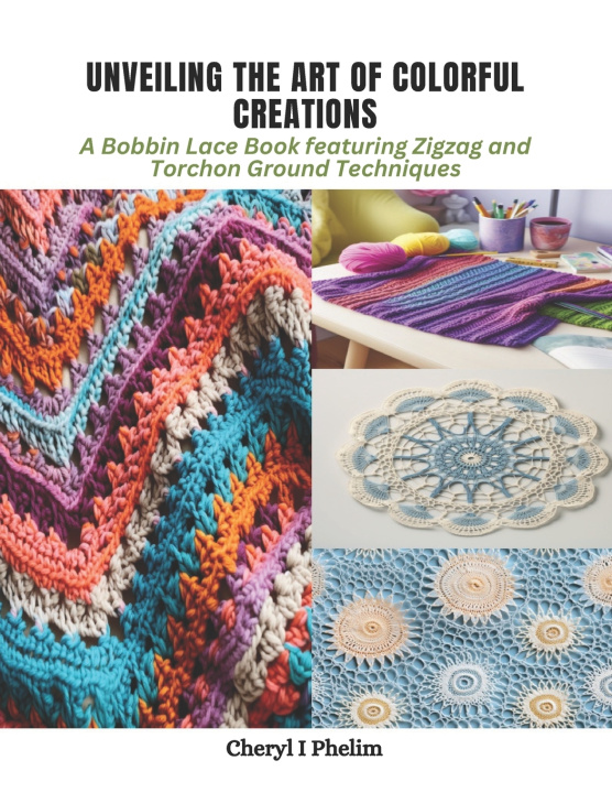 Kniha Unveiling the Art of Colorful Creations Cheryl I Phelim