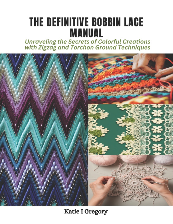 Kniha The Definitive Bobbin Lace Manual Katie I Gregory