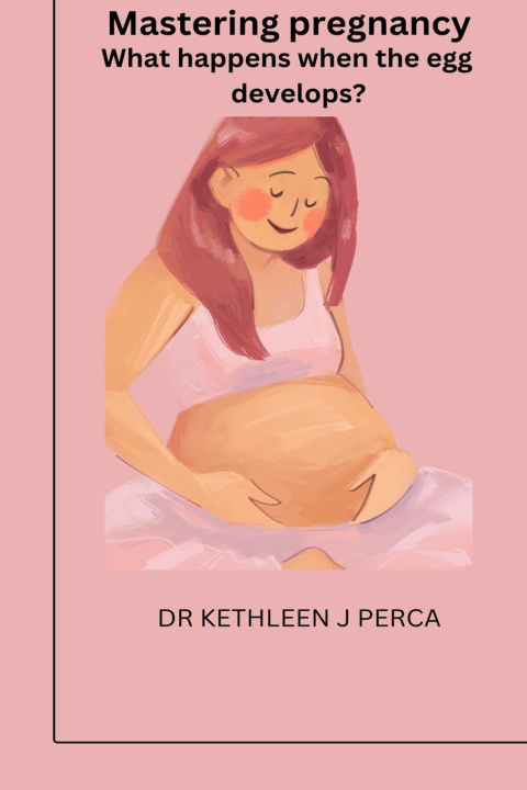 Knjiga Mastering pregnancy KETHLEEN J PERCA