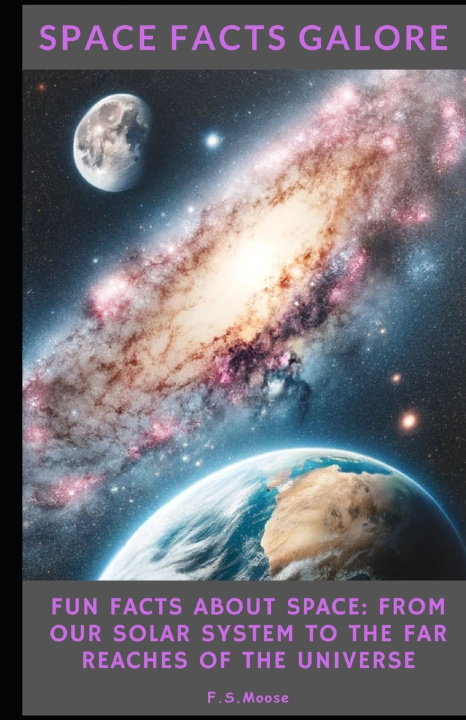 Book Space Facts Galore F.S. Moose