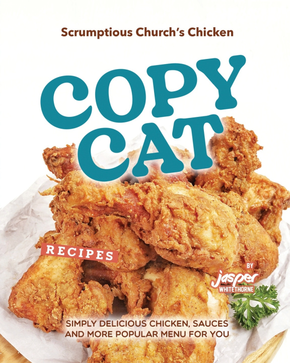Kniha Scrumptious Church's Chicken Copycat Recipes Jasper Whitethorne