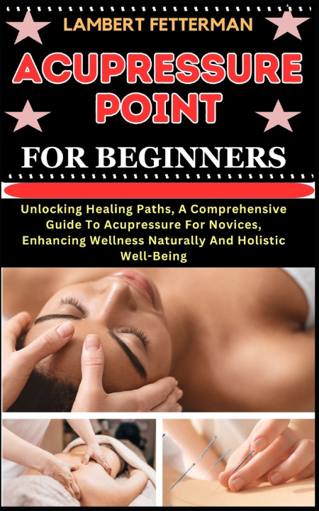 Buch ACUPRESSURE POINT FOR BEGINNERS LAMBERT FETTERMAN
