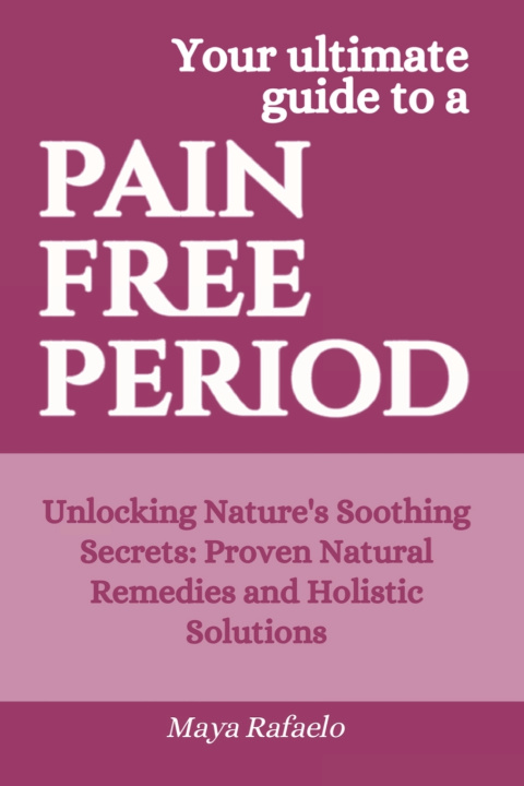 Book Pain Free Period Maya Rafaelo