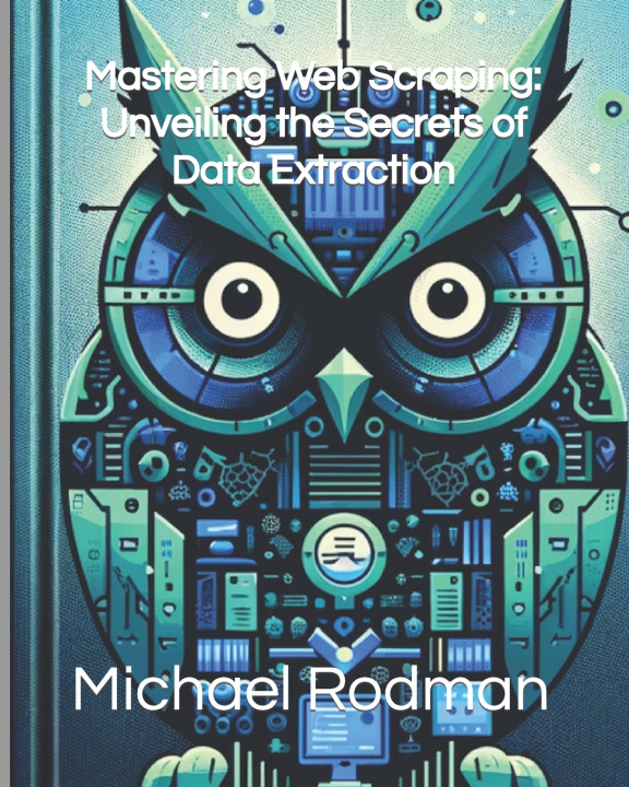 Kniha Mastering Web Scraping Michael L. Rodman