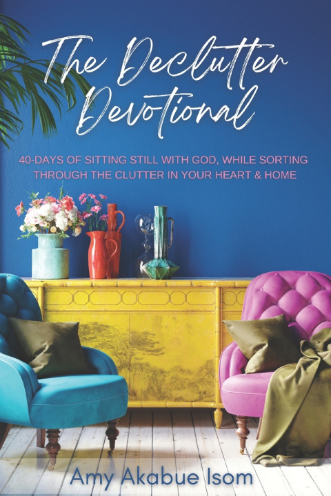 Knjiga The Declutter Devotional Amy Isom
