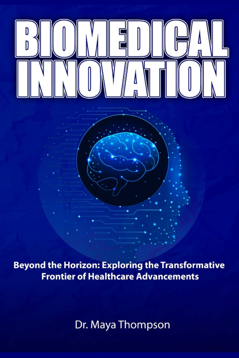 Book Biomedical Innovation Dr. Maya Thompson