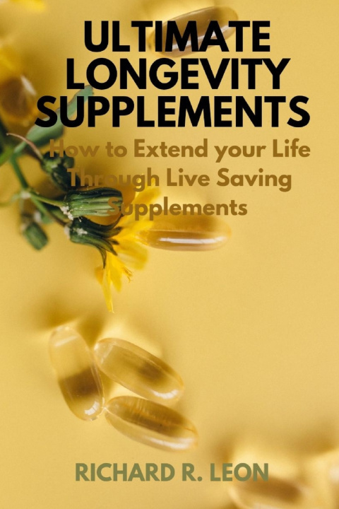 Knjiga ULTIMATE LONGEVITY SUPPLEMENTS RICHARD LEON