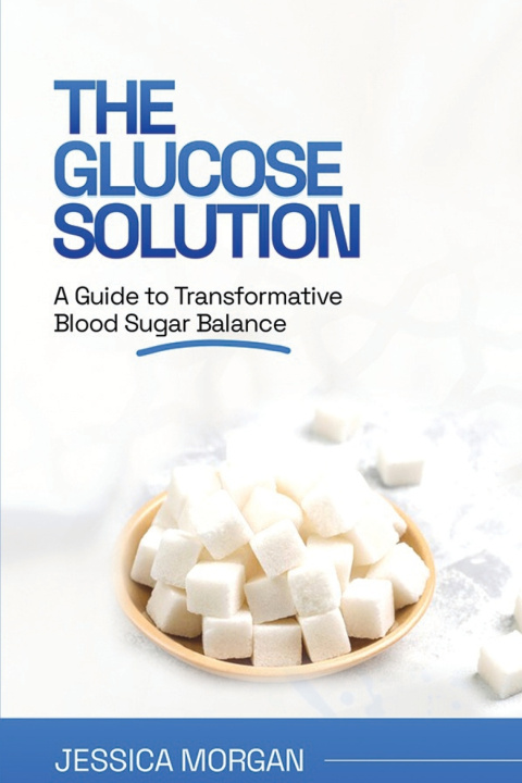 Book The Glucose Solution Jessica Morgan