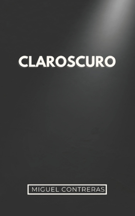 Knjiga Claroscuro Miguel Contreras