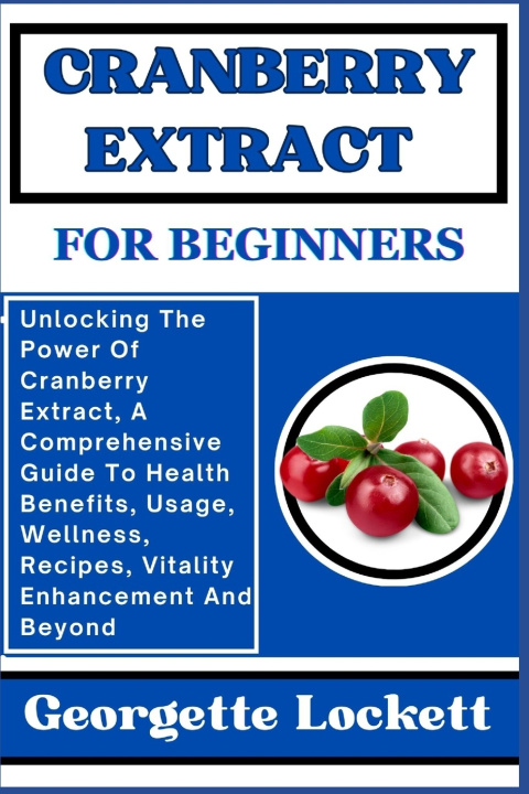 Kniha CRANBERRY EXTRACT FOR BEGINNERS Georgette Lockett