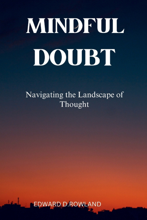 Kniha Mindful Doubt Edward D.Rowland