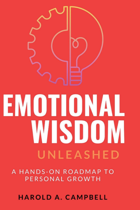 Kniha Emotional Wisdom Unleashed Harold A. Campbell