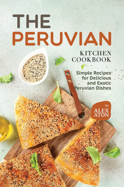 Knjiga The Peruvian Kitchen Cookbook Alex Aton