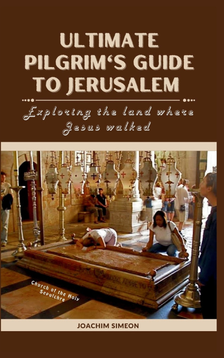Book Ultimate Pilgrim's Guide To Jerusalem Joachim Simeon