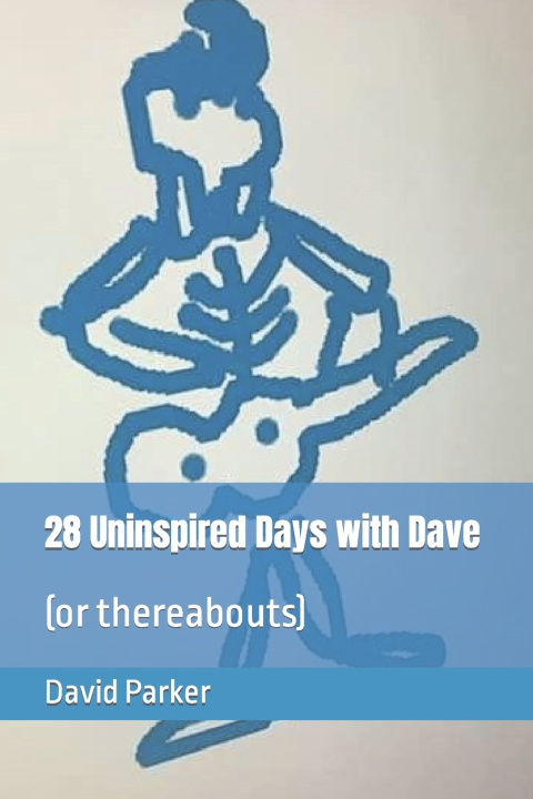 Knjiga 28 Uninspired Days with Dave David Parker