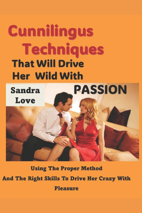 Kniha Cunnilingus Techniques That Will Drive Her Wild With Passion Sandra Love