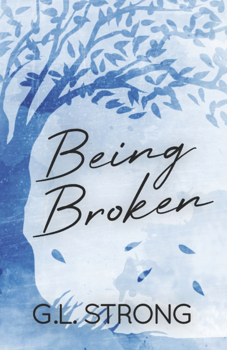 Kniha Being Broken G.L. Strong
