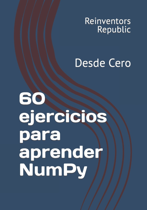 Knjiga 60 ejercicios para aprender NumPy Reinventors Republic