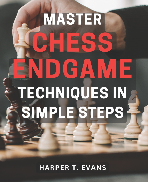 Kniha Master Chess Endgame Techniques in Simple Steps Harper T. Evans