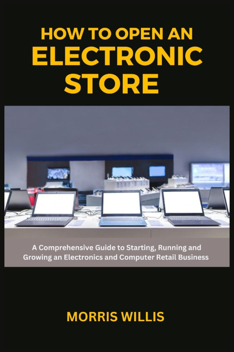 Book How to Open an Electronic Store Morris Willis