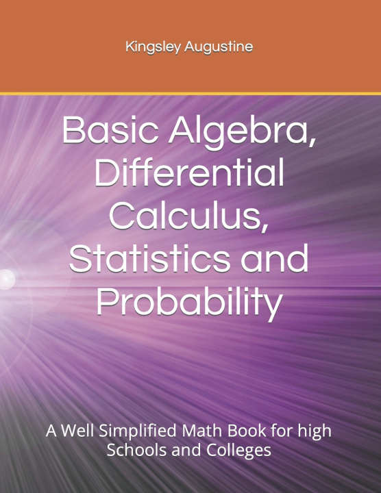 Kniha Basic Algebra, Differential Calculus, Statistics and Probability Kingsley Augustine