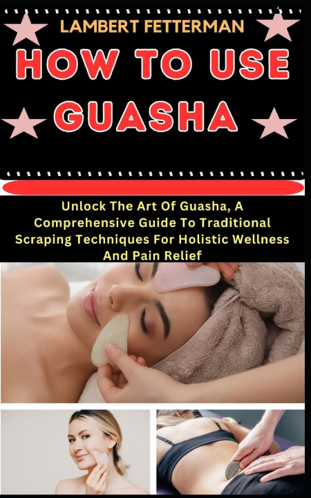 Knjiga HOW TO USE GUASHA LAMBERT FETTERMAN