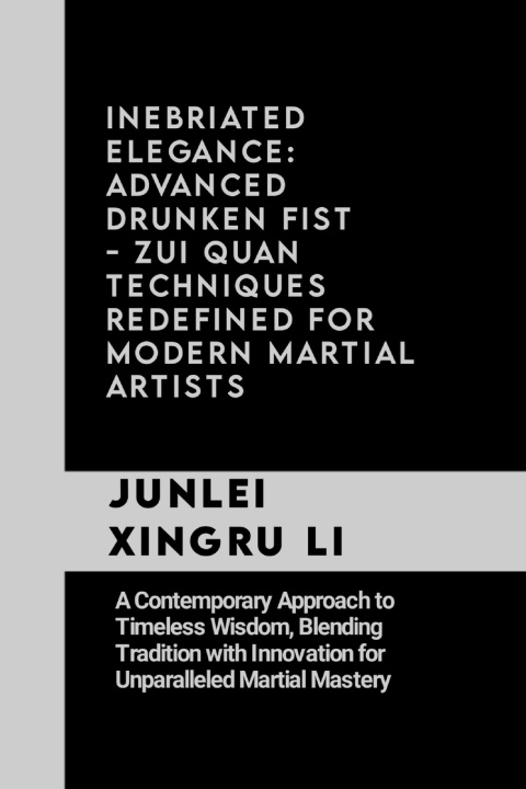 Kniha Inebriated Elegance Junlei Xingru Li