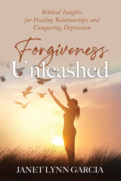 Knjiga Forgiveness Unleashed Janet Lynn Garcia